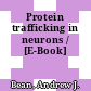 Protein trafficking in neurons / [E-Book]