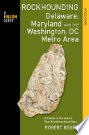 Rockhounding Delaware, Maryland, and the Washington, DC metro area : a guide to the areas' best rockhounding sites [E-Book] /