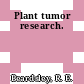 Plant tumor research.