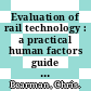 Evaluation of rail technology : a practical human factors guide [E-Book] /