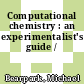 Computational chemistry : an experimentalist's guide /