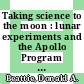 Taking science to the moon : lunar experiments and the Apollo Program [E-Book] /