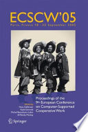 ECSCW 2005 [E-Book] : Proceedings of the Ninth European Conference on Computer-Supported Cooperative Work, 18–22 September 2005, Paris, France /