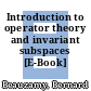 Introduction to operator theory and invariant subspaces [E-Book] /
