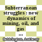 Subterranean struggles : new dynamics of mining, oil, and gas in Latin America [E-Book] /