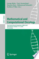 Mathematical and Computational Oncology [E-Book] : Third International Symposium, ISMCO 2021, Virtual Event, October 11-13, 2021, Proceedings /