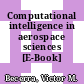 Computational intelligence in aerospace sciences [E-Book] /