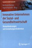 Innovative Unternehmen der Sozial- und Gesundheitswirtschaft : Herausforderungen und Gestaltungserfordernisse /