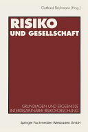 Risiko und Gesellschaft : Grundlagen und Ergebnisse interdisziplinärer Risikoforschung /