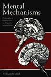 Mental mechanisms : philosophical perspectives on cognitive neuroscience /