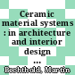 Ceramic material systems : in architecture and interior design [E-Book] /