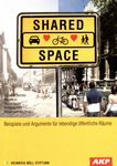 Shared Space : Beispiele und Argumente für lebendige öffentliche Räume /