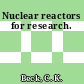 Nuclear reactors for research.