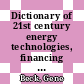 Dictionary of 21st century energy technologies, financing & sustainability [E-Book] /