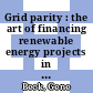 Grid parity : the art of financing renewable energy projects in the U.S [E-Book] /