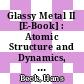 Glassy Metal II [E-Book] : Atomic Structure and Dynamics, Electronic Structure, Magnetic Properties /