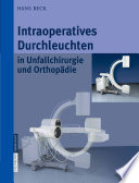 Intraoperatives Durchleuchten in Unfallchirurgie und Orthopädie [E-Book] /