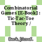 Combinatorial Games [E-Book] : Tic-Tac-Toe Theory /