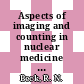 Aspects of imaging and counting in nuclear medicine using scintillation and semiconductor detectors : [E-Book]