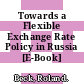 Towards a Flexible Exchange Rate Policy in Russia [E-Book] /
