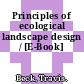 Principles of ecological landscape design / [E-Book]