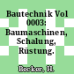 Bautechnik Vol 0003: Baumaschinen, Schalung, Rüstung.