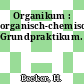 Organikum : organisch-chemisches Grundpraktikum.