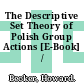 The Descriptive Set Theory of Polish Group Actions [E-Book] /