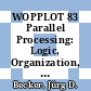 WOPPLOT 83 Parallel Processing: Logic, Organization, and Technology [E-Book] : Proceedings of a Workshop Held at the Federal Armed Forces University Munich (HSBw M) Neubiberg, Bavaria, Germany, June 27–29,1983 /
