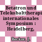 Betatron und Telekobalttherapie: internationales Symposium : Heidelberg, 01.07.57-03.07.57.