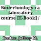 Biotechnology : a laboratory course [E-Book] /