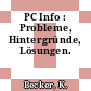 PC Info : Probleme, Hintergründe, Lösungen.