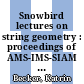 Snowbird lectures on string geometry : proceedings of AMS-IMS-SIAM Joint Summer Research Conference on String Geometry, June 5-11, 2004 [E-Book] /