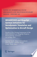 MEGADESIGN and MegaOpt - German Initiatives for Aerodynamic Simulation and Optimization in Aircraft Design [E-Book] : Results of the closing symposium of the MEGADESIGN and MegaOpt projects, Braunschweig, Germany, 23 - 24 May, 2007 /