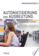 Automatisierung und Ausbeutung : was wird aus der Arbeit im digitalen Kapitalismus? [E-Book] /