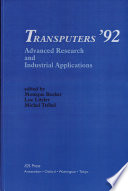 Transputers '92 : advanced research and industrial applications : proceedings of the international conference, 20-22 May 1992, Arc-et-Senans, France /