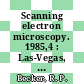 Scanning electron microscopy. 1985,4 : Las-Vegas, NV, 31.02.85-05.04.85 : An international journal of scanning electron microscopy, related techniques, and applications.