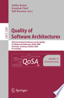 Quality of software architectures [E-Book] : models and architectures : 4th International Conference on the Quality of Software-Architectures, QoSA 2008, Karlsruhe, Germany, October 14-17, 2008 : proceedings /