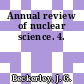 Annual review of nuclear science. 4.