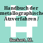 Handbuch der metallographischen Ätzverfahren /