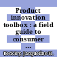 Product innovation toolbox : a field guide to consumer understanding and research [E-Book] /
