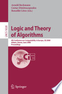 Logic and theory of algorithms [E-Book] : 4th Conference on Computability in Europe, CiE 2008, Athens, Greece, June 15-20, 2008 : proceedings /