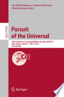 Pursuit of the Universal [E-Book] : 12th Conference on Computability in Europe, CiE 2016, Paris, France, June 27 - July 1, 2016, Proceedings /