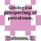 Geological prospecting of petroleum.