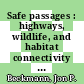 Safe passages : highways, wildlife, and habitat connectivity [E-Book] /