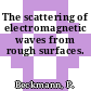 The scattering of electromagnetic waves from rough surfaces.