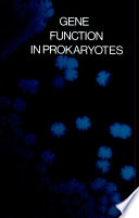 Gene function in prokaryotes : Papers pres. at a symp : Cold-Spring-Harbor, NY, 02.86.