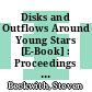 Disks and Outflows Around Young Stars [E-Book] : Proceedings of a Conference Honouring Hans Elsässer Held at Heidelberg, Germany, 6–9 September 1994 /