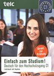 Einfach zum Studium! : Deutsch für den Hochschulzugang C1 ; Lehrbuch mit Audios /