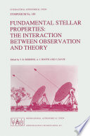 Fundamental Stellar Properties: The Interaction Between Observation and Theory [E-Book] : Proceedings of the 189th Symposium of the International Astronomical Union, Held at the Women’s College, University of Sydney, Australia, 13–17 January 1997 /